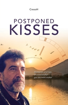Paperback Postponed Kisses: Memories and tips of a successful gut decision maker Book