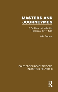 Hardcover Masters and Journeymen: A Prehistory of Industrial Relations, 1717-1800 Book