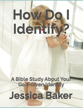 Paperback How Do I Identify?: A Bible Study About Your God-Given Identity Book