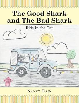Paperback The Good Shark and the Bad Shark: Ride in the Car Book