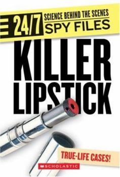 Killer Lipstick: And Other Spy Gadgets - Book  of the 24/7: Science Behind the Scenes