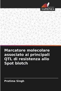 Paperback Marcatore molecolare associato ai principali QTL di resistenza allo Spot blotch [Italian] Book