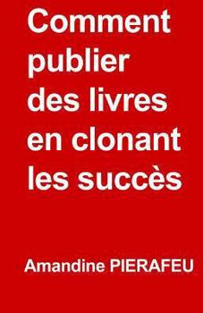 Paperback Comment publier des livres en clonant les succès [French] Book