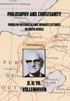 Philosophy and Christianity: Problem-Historical and Thematic Lectures in South Africa