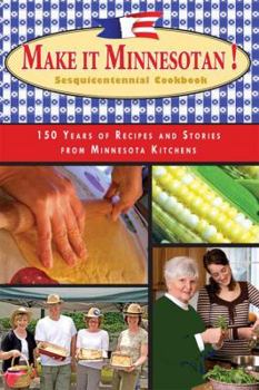 Spiral-bound Make It Minnesotan!: Sesquicentennial Cookbook: 150 Years of Recipes and Stories from Minnesota Kitchens Book