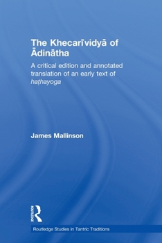 Paperback The Khecarividya of Adinatha: A Critical Edition and Annotated Translation of an Early Text of Hathayoga Book