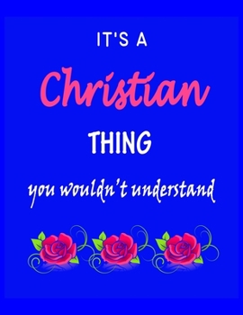 Paperback It's A Christian Thing You Wouldn't Understand: Christian First Name Personalized Journal 8.5 x 11 Notebook, Wide Ruled (Lined) blank pages Funny Cove Book