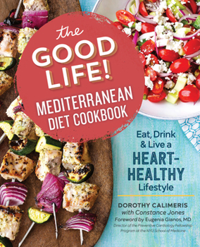 Paperback The Good Life! Mediterranean Diet Cookbook: Eat, Drink, and Live a Heart-Healthy Lifestyle Book