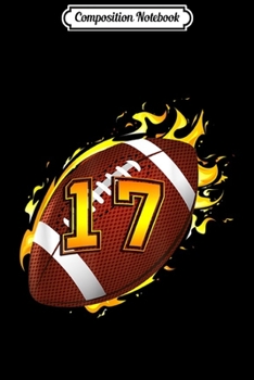 Composition Notebook: American football Number 17 birthday party gift  Journal/Notebook Blank Lined Ruled 6x9 100 Pages
