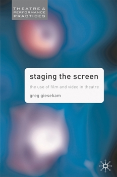 Paperback Staging the Screen: The Use of Film and Video in Theatre Book