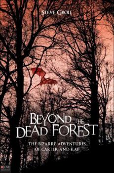 Paperback Beyond the Dead Forest: The Bizarre Adventures of Carter and Kat Book