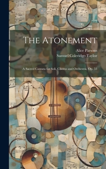 Hardcover The Atonement: A Sacred Cantata for Soli, Chorus and Orchestra, Op. 53 Book