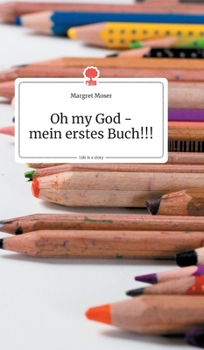 Hardcover Oh my God - mein erstes Buch!!! Life is a Story - story.one [German] Book