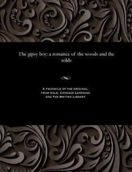 Paperback The Gipsy Boy: A Romance of the Woods and the Wilds Book