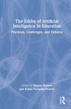 Hardcover The Ethics of Artificial Intelligence in Education: Practices, Challenges, and Debates Book