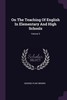 Paperback On The Teaching Of English In Elementary And High Schools; Volume 5 Book