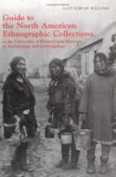 Hardcover Guide to the North American Ethnographic Collection at the University of Pennsylvania Museum of Archaeology and Anthropology Book