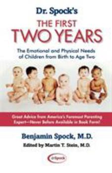 Paperback Dr. Spock's the First Two Years: The Emotional and Physical Needs of Children from Birth to Age 2 Book