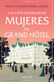 Extraordinarias mujeres de Gran Hôtel / The Extraordinary Women of the Grand Hot el (Spanish Edition) - Book #1 of the Stockholms pärlor