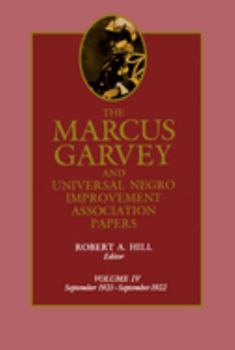 The Marcus Garvey and Universal Negro Improvement Association Papers, Vol. IV: September 1921-September 1922 (Marcus Garvey and Universal Negro Improvement Association Papers) - Book #4 of the Marcus Garvey and Universal Negro Improvement Association Papers