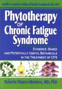 Paperback Phytotherapy of Chronic Fatigue Syndrome: Evidence-Based and Potentially Useful Botanicals in the Treatment of Cfsa; What Does the Research Sa Book