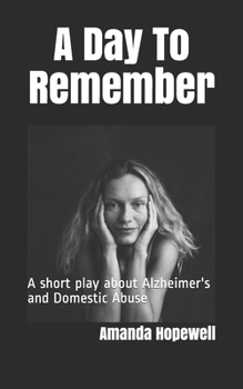 Paperback A Day To Remember: A Short Play about Alzheimer's and Domestic Abuse Book