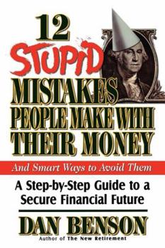 Paperback 12 Stupid Mistakes People Make with Their Money: A Step-By-Step Guide to a Secure Financial Future Book