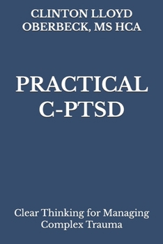 Paperback Practical C-PTSD: Clear Thinking for Managing Complex Trauma Book