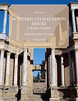 Paperback Western Civilization Issues, Volume I: A Realist Outline: Pre-History to 1500 Book