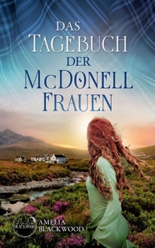 Paperback Das Tagebuch der McDonell-Frauen: Ein spannender Romantic Thriller vor schottischer Kulisse [German] Book