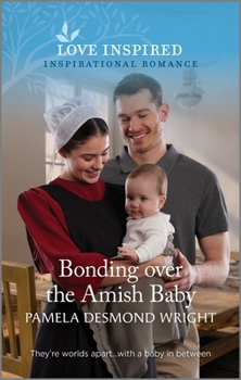 Mass Market Paperback Bonding Over the Amish Baby: An Uplifting Inspirational Romance Book