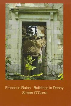 Paperback France in Ruins - Buildings in Decay Book