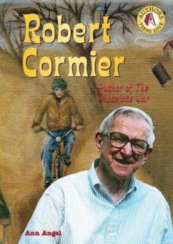Robert Cormier: Author of the Chocolate War - Book  of the Authors Teens Love