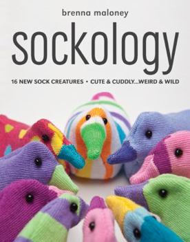 Paperback Sockology: 16 New Sock Creatures, Cute & Cuddly...Weird & Wild Book