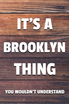 It's a Brooklyn Thing You Wouldn't Understand: 6x9" Dot Bullet Notebook/Journal Funny Gift Idea