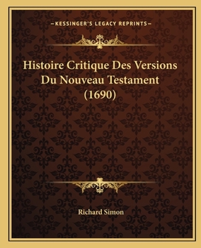 Paperback Histoire Critique Des Versions Du Nouveau Testament (1690) [French] Book