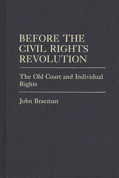 Hardcover Before the Civil Rights Revolution: The Old Court and Individual Rights Book