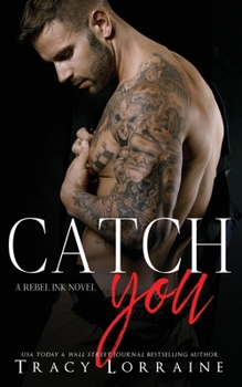 Catch You: A Strangers to Lovers Romance (Rebel Ink)