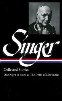 Hardcover Isaac Bashevis Singer: Collected Stories Vol. 3 (Loa #151): One Night in Brazil to the Death of Methuselah Book