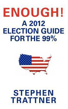 Paperback Enough! A 2012 Election Guide For The 99% Book