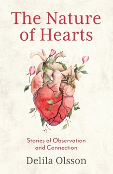 Paperback The Nature of Hearts: Stories of Observation and Connection Book