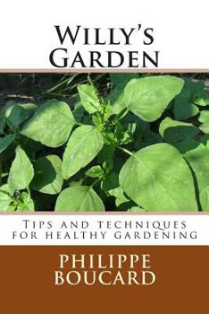 Paperback Willy's Garden: Tips and techniques for healthy gardening Book