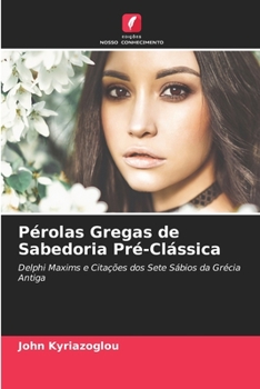 Paperback Pérolas Gregas de Sabedoria Pré-Clássica [Portuguese] Book