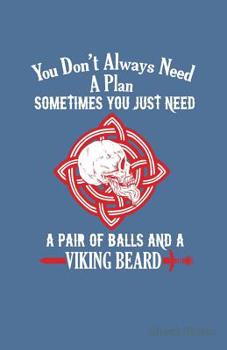 Paperback You Don't Always Need a Plan Sometimes You Just Need a Pair of Balls and a Viking Beard Sheet Music Book