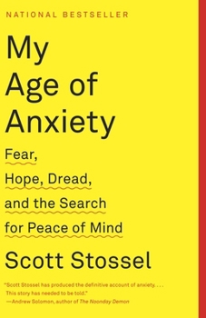 Paperback My Age of Anxiety: Fear, Hope, Dread, and the Search for Peace of Mind Book