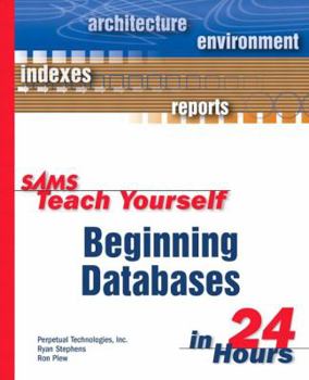 Sams Teach Yourself Beginning Databases in 24 Hours (Sams Teach Yourself) - Book  of the Sams Teach Yourself Series