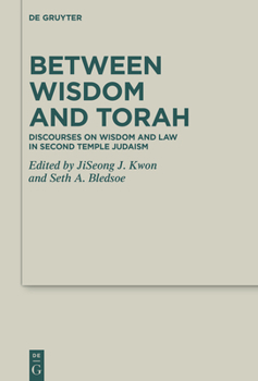 Hardcover Between Wisdom and Torah: Discourses on Wisdom and Law in Second Temple Judaism Book
