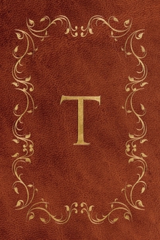 T: Faux leather effect / look gold monogram. Personalized letter ruled journal notebook. Elegant traditional design suitable for all: men, women, ... pages in 6 x 9 matte finish, handy size.