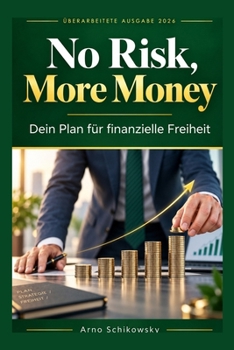 No Risk, More Money: Dein Plan für finanzielle Freiheit (German Edition)