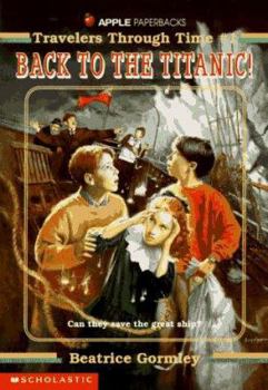 Travelers Through Time: Back to the Titanic - Book #1 of the Travelers Through Time